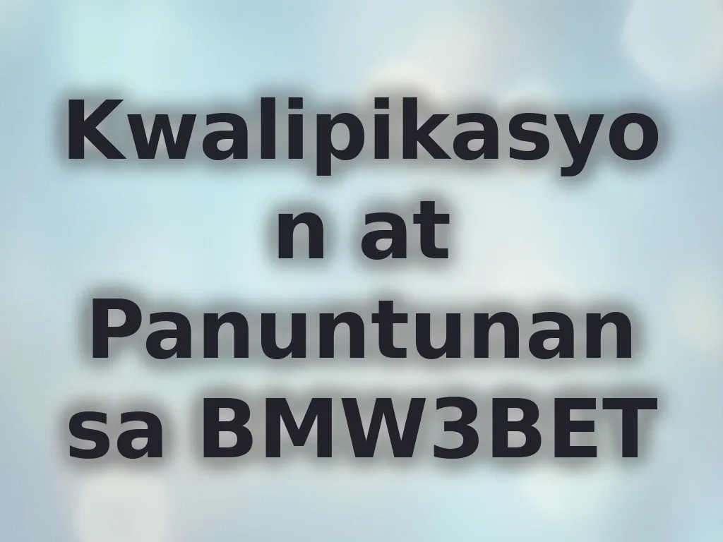 Kwalipikasyon at Panuntunan sa BMW3BET