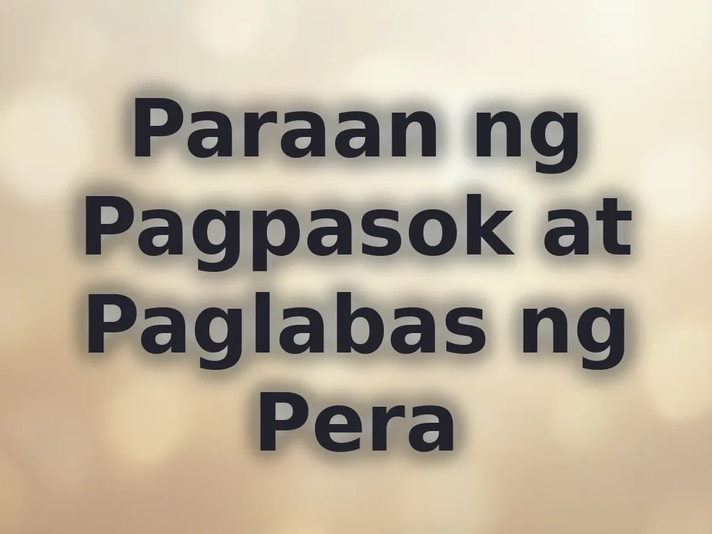 Paraan ng Pagpasok at Paglabas ng Pera